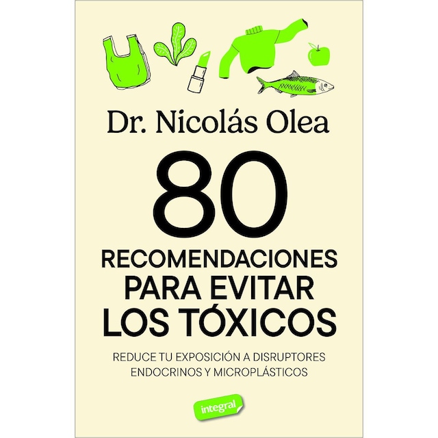 Imagen 0 de 80 recomendaciones para evitar los tóxicos: Reduce tu exposición a disruptores endocrinos y microplásticos  (Tapa blanda)