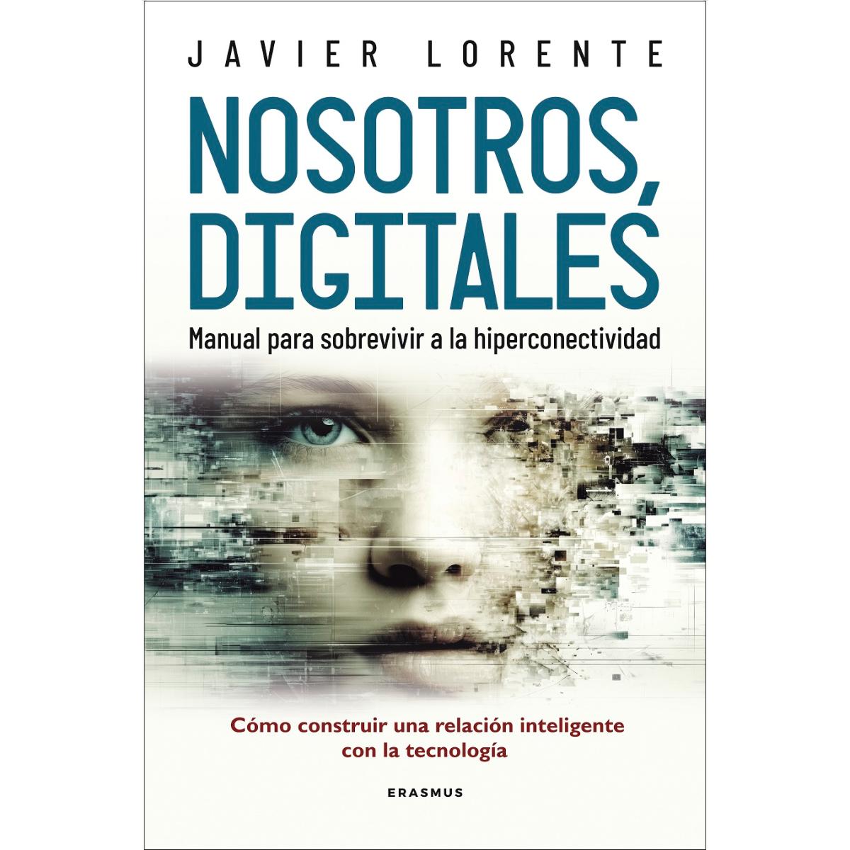 Nosotros, digitales: Manual para sobrevivir a la hiperconectividad (Capa mole) 1