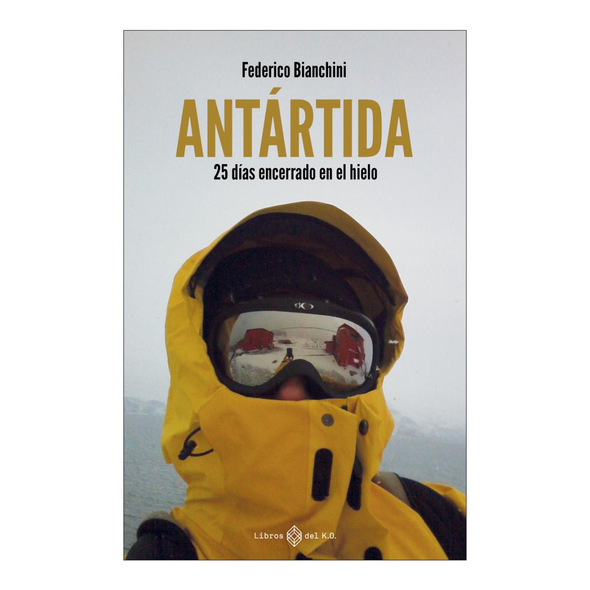 Antártida: 25 días encerrado en el hielo (Capa mole com abas) 1