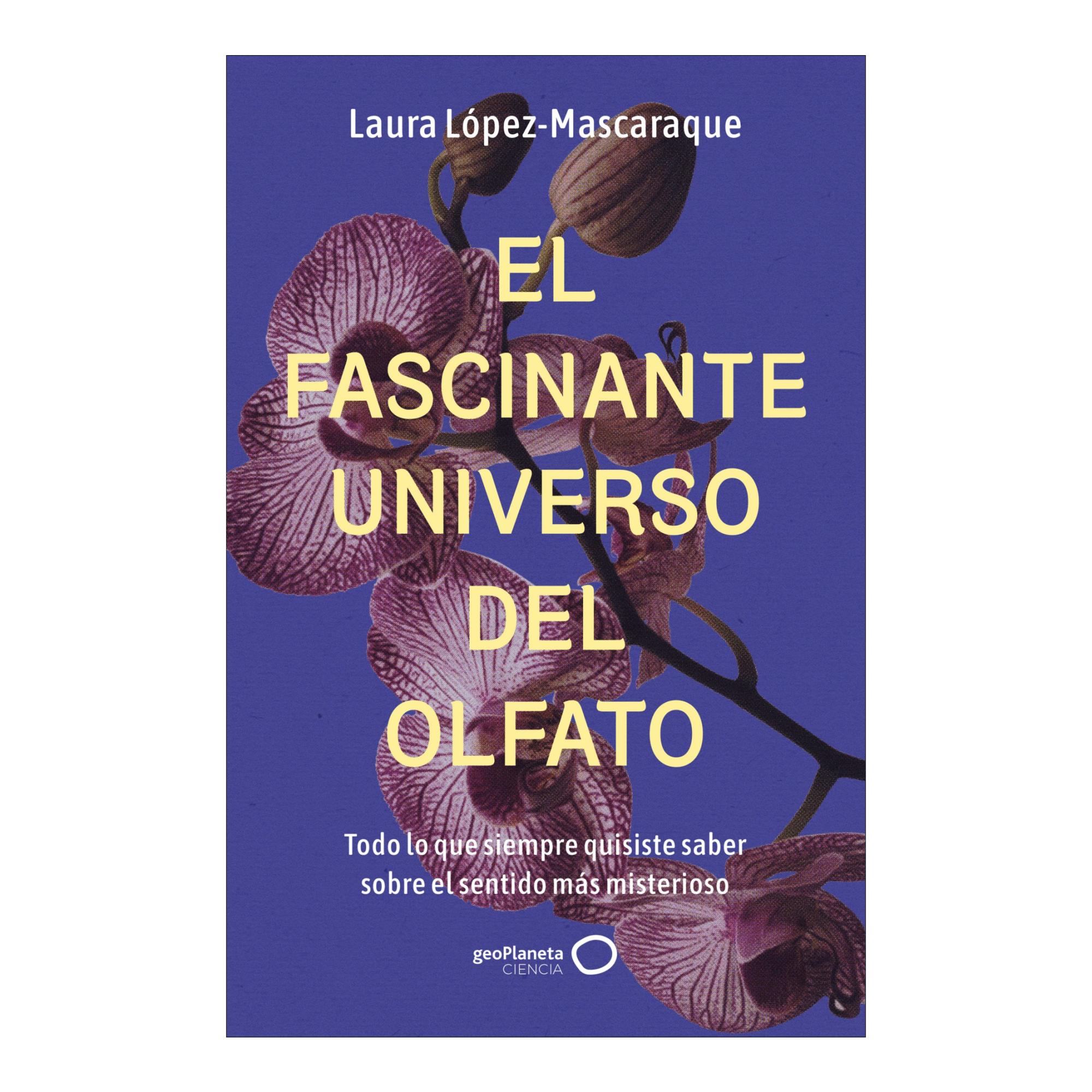 Imagem 0 de El fascinante universo del olfato: Todo lo que siempre quisiste saber sobre el sentido más misterioso (Capa mole com abas)