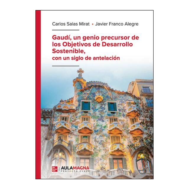 Gaudí, un genio precursor de los Objetivos de Desarrollo Sostenible, con un siglo de antelación (Capa mole) 1