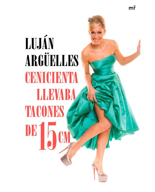 Imagen 0 de Cenicienta llevaba tacones de 15 cm  (Tapa blanda con solapas)
