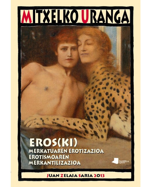 Imagem 0 de Eros(ki). Merkatuaren erotizazioa, erotismoaren merkantilizazioa(Tapa blanda)
