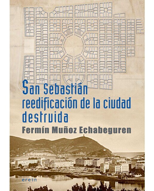 Imagen 0 de San sebastián reedificación de la ciudad destruida: Crónica de 1813 a 1840 (Tapa blanda)