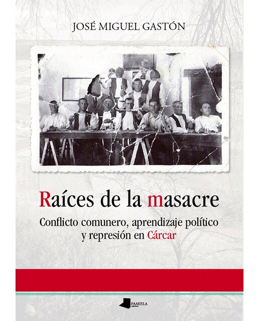 Raêces de la masacre: Conflicto comunero, aprendizaje político y represión en Cárcar