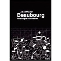 Beaubourg: Una utopía subterránea