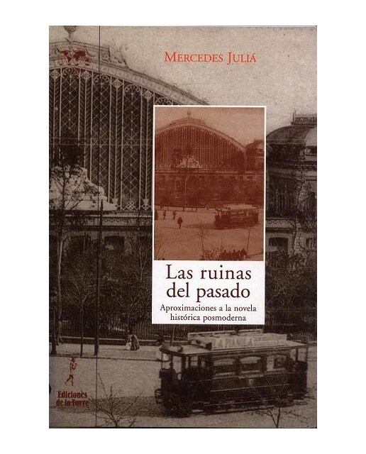 Las ruinas del pasado: aproximación a la novela histórica posmoderna(Tapa blanda) 1