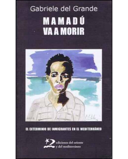 Mamadú va a morir: El exterminio de inmigrantes en el mediterráneo 1