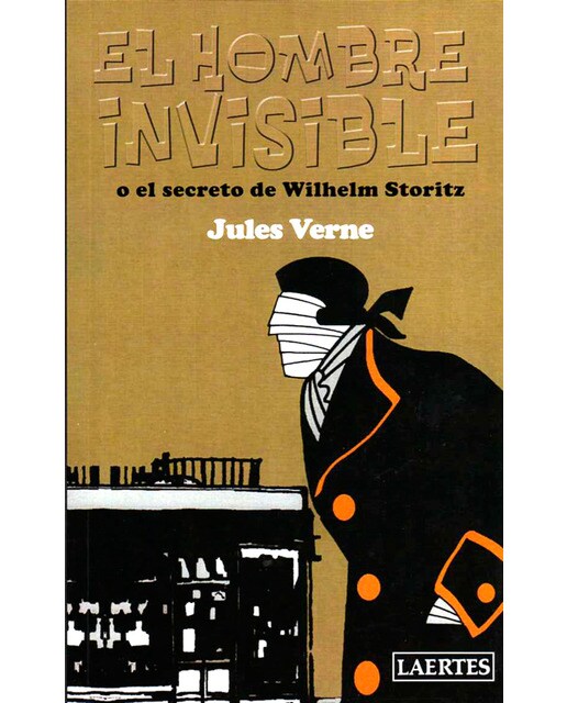 El hombre invisible: O el secreto de Wilhelm Storitz