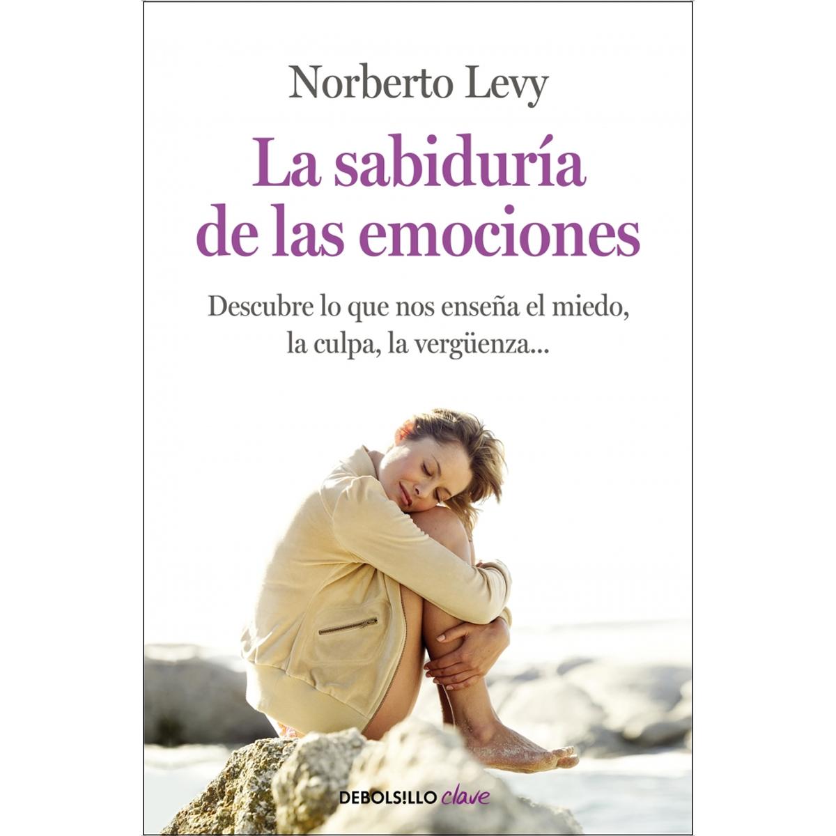 Imagen 0 de La sabiduría de las emociones: Cómo interpretar el miedo, la culpa, la envidia, la vergüenza...  (Bolsillo) (Tapa blanda)