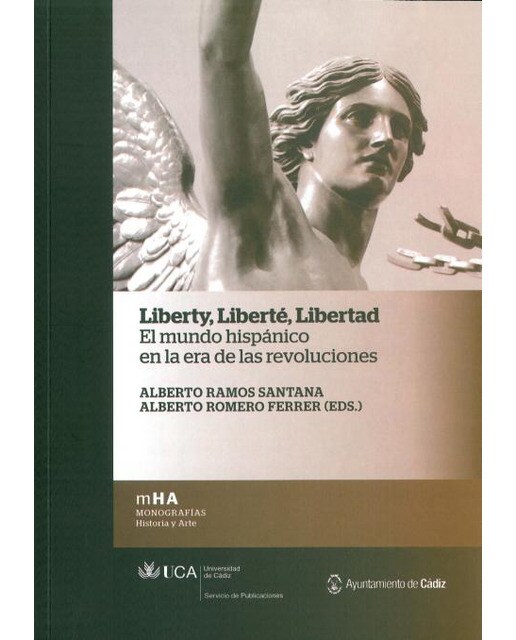 Liberty, liberté, libertad. El mundo hispánico en la era de las revoluciones