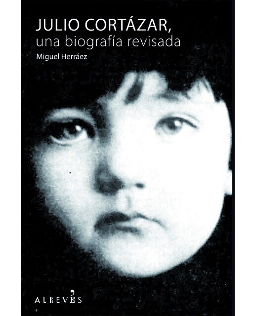 Imagen 0 de Julio Cortázar, una biografía revisada  (Tapa blanda Tapa blanda con solapas)
