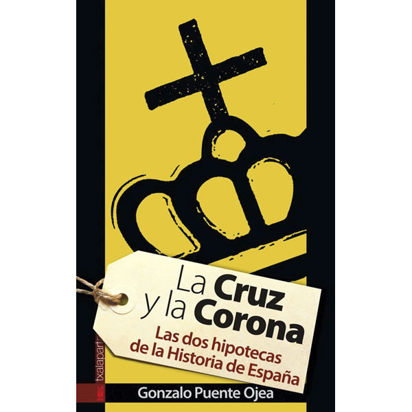 La Cruz y la Corona: Las dos hipotecas de la historia de España 1