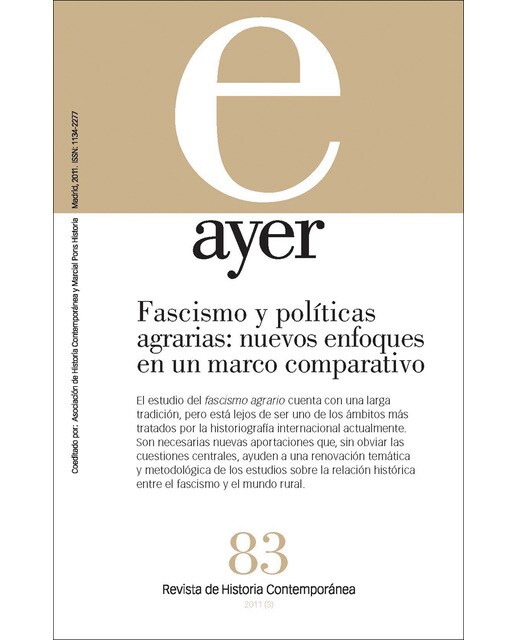 FASCISMO Y POLÍTICAS AGRARIAS: NUEVOS ENFOQUES EN UN MARCO COMPARATIVO: Ayer 83 (Capa mole) 1