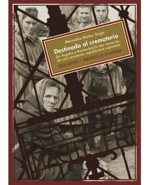 Destinada al crematorio: De Argelès a Ravensbrück: las vivencias de una resistente republicana española (Capa mole) 1