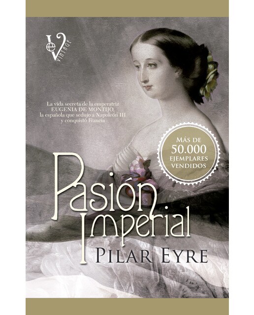 Pasión imperial: La vida secreta de la emperatriz Eugenia de Montijo, la española que sedujo a Napoleón III y conquistó Francia. (Capa mole com abas) 1