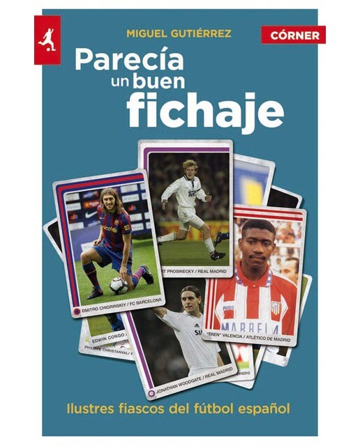 Imagen 0 de Parecía un buen fichaje: Ilustres fiascos del fútbol español (Tapa blanda)