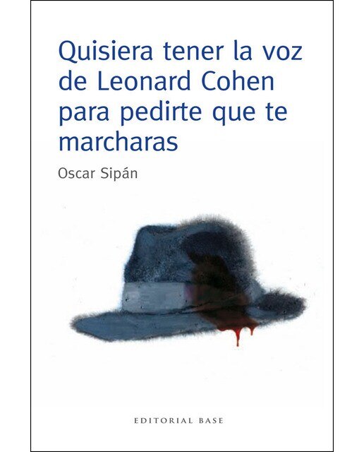 Imagen 0 de Quisiera tener la voz de leonard cohen para pedirte que te marcharas (Tapa blanda)