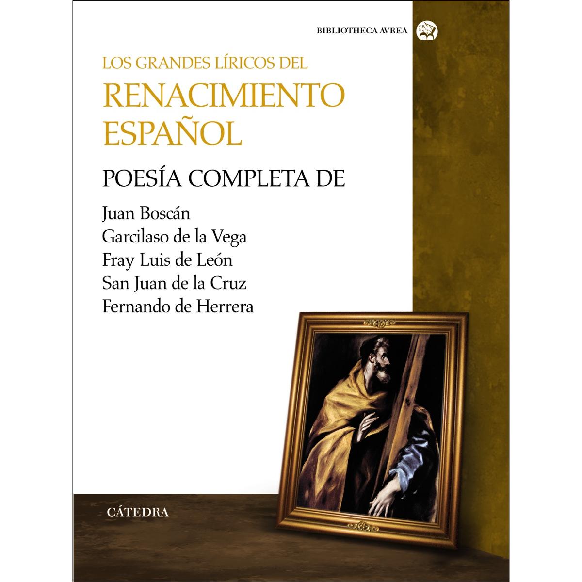 Imagen 0 de Los grandes líricos del Renacimiento español: Poesía compelta de Juan Boscán, Garcilaso de la Vega, F. Luis de León, S. Juan de la Cruz y  (Tapa dura)