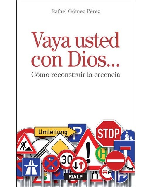 Vaya usted con Dios...: Cómo reconstruir la creencia (Capa mole) 1
