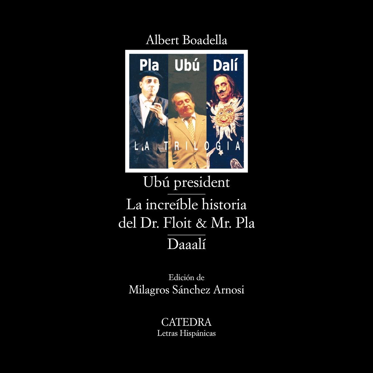 Ubú president; La increíble historia del Dr. Floit y Mr. Pla; Daaalí (Capa mole) 1