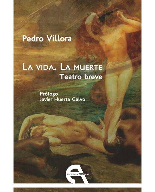 Imagen 0 de La vida. La muerte. Teatro breve  (Tapa blanda con solapas)