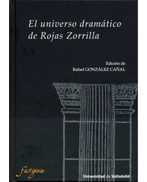 Imagen 0 de UNIVERSO DRAMÁTICO DE ROJAS ZORRILLA, EL  (Tapa dura)