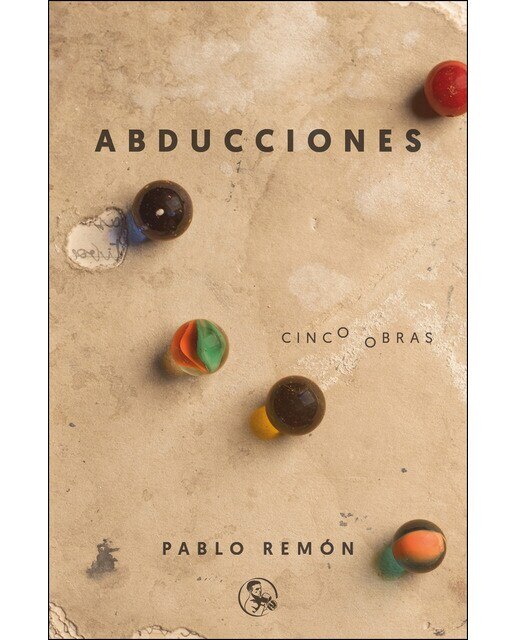 Imagen 0 de Abducciones: Cinco obras: la abducción de luis guzmán - 40 años de paz - barbados, etcétera - el tratamiento - los mariachis (Tapa blanda)