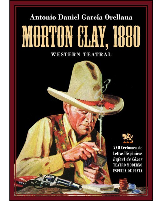 Imagen 0 de Morton Clay, 1880: Western teatral. Increíble historia del Viejo Oeste Americano para clowns y marionetas (Tapa blanda)