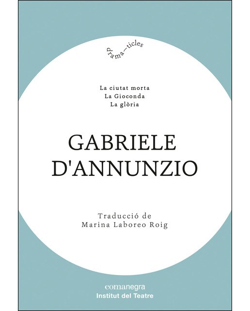 Imagen 1 de Gabriele d’annunzio: La ciutat morta / la gioconda / la glòria (Tapa blanda)