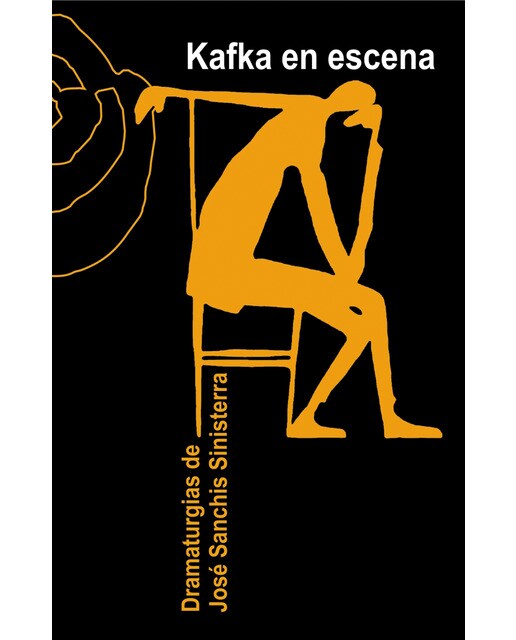 Kafka en escena: dramaturgias de josé sanchis sinisterra (Tapa blanda) 1