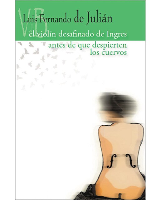 Imagen 1 de El violín desafinado de Ingres / Antes de que despierten los cuervos