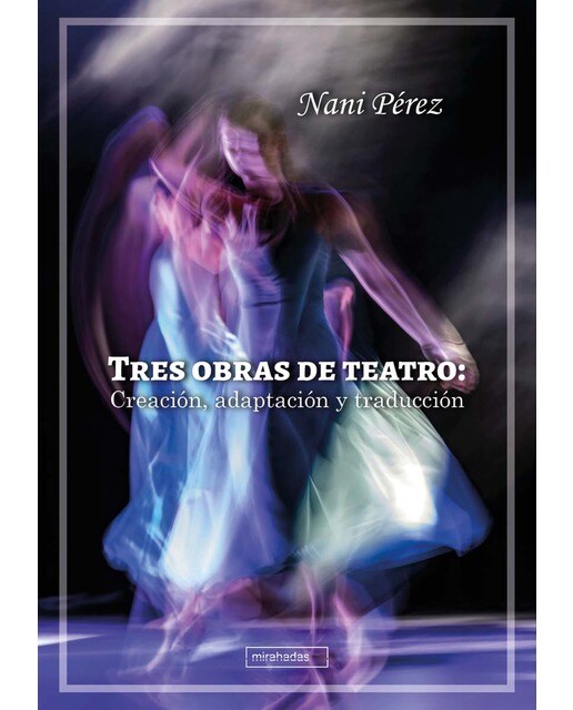 Tres obras de teatro: Creación, adaptación y traducción