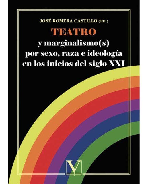 Imagen 0 de Teatro y marginalismo(s) por sexo, raza e ideología en los inicios del siglo xxi  (Tapa blanda)