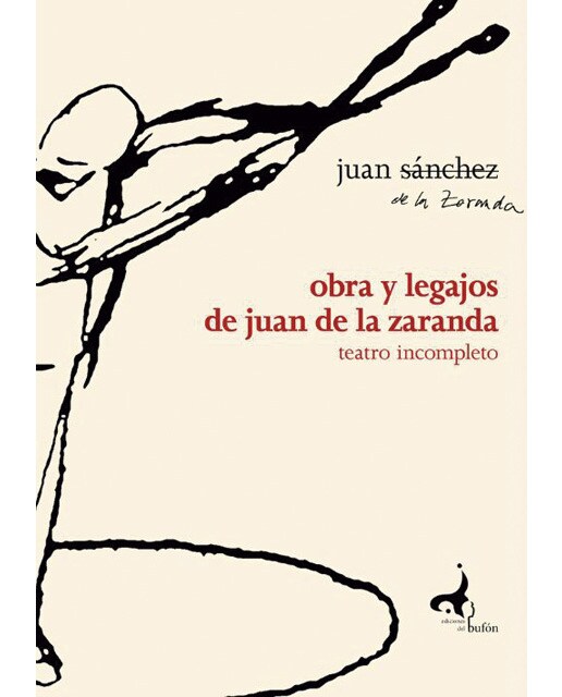 Imagen 0 de Obra y legajos de Juan de La Zaranda: Teatro incompleto