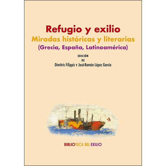 Refugio y exilio: miradas históricas y literarias (Grecia, España, Latinoamérica) (Capa mole) 1