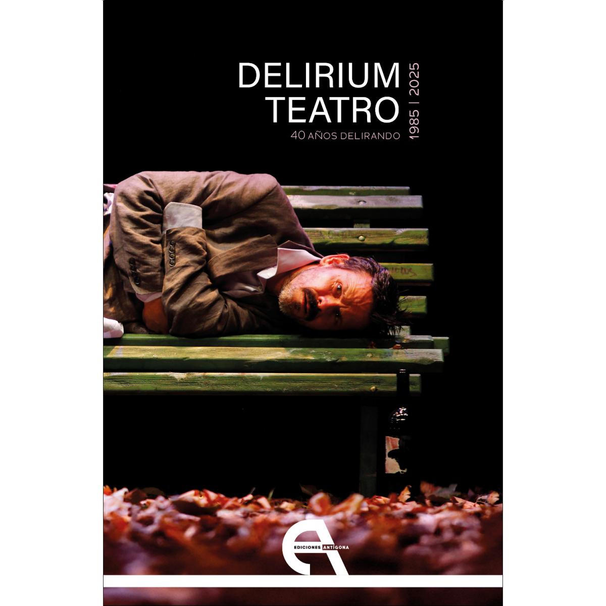 Delirium Teatro. 40 años delirando (1985-2025) (Capa mole com abas) 1