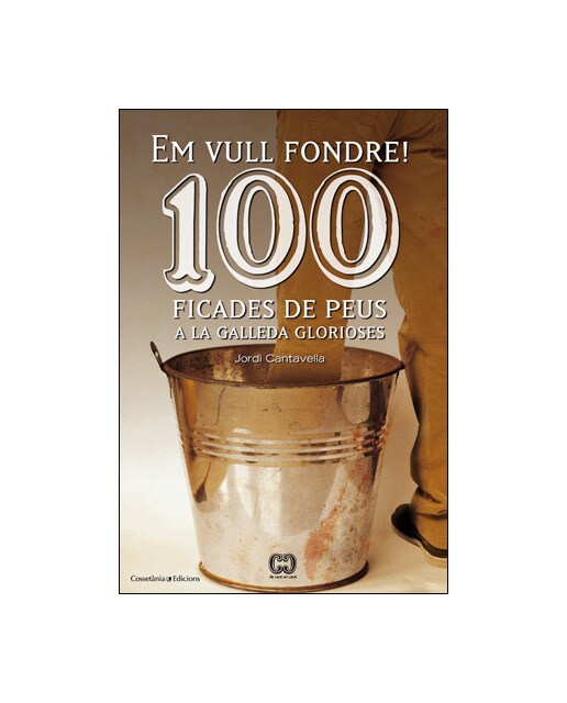 100 ficades de peus a la galleda glorioses: Em vull fondre!(Tapa blanda) 1