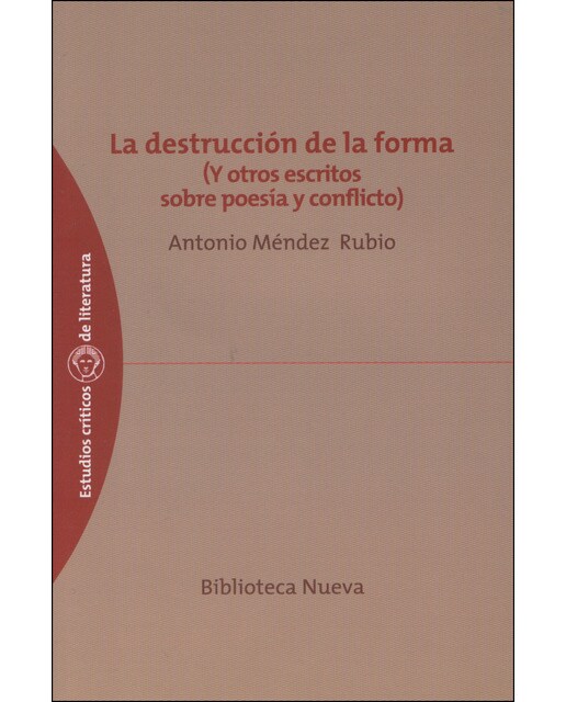 La destrucción de la forma: (Y otros escritos sobre poesía y conflicto) 1