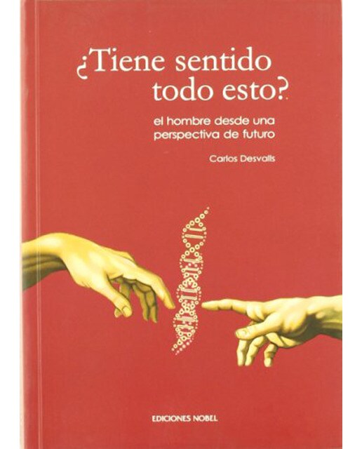 TIENE SENTIDO TODO ESTO. El hombre desde una per (Capa mole) 1