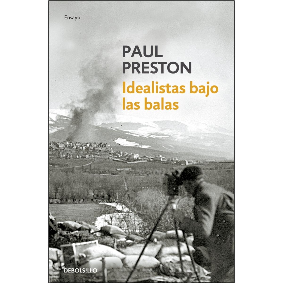 Imagem 0 de Idealistas bajo las balas: Corresponsales extranjeros en la guerra de españa(Bolsillo) (Tapa blanda)
