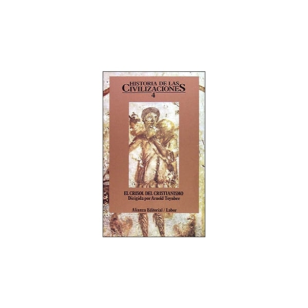 Historia de las civilizaciones. 4: El crisol del cristianismo