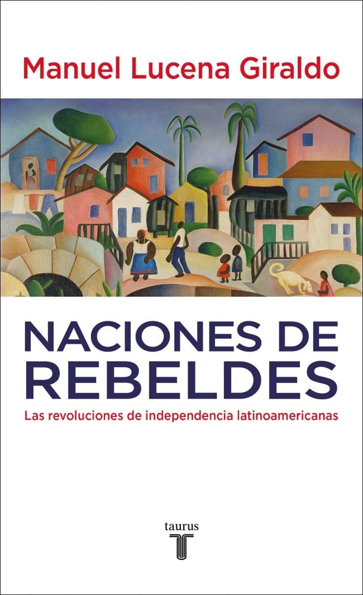 Naciones de rebeldes: Las revoluciones de independencia latinoamericanas(Tapa blanda) 1