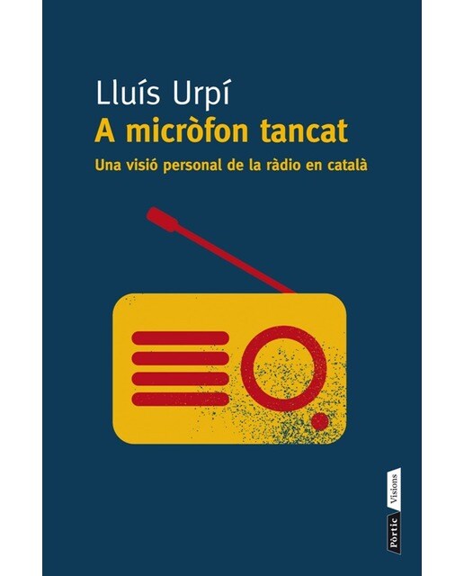 A micròfon tancat: Una visió personal de la ràdio en català (Capa mole com abas) 1