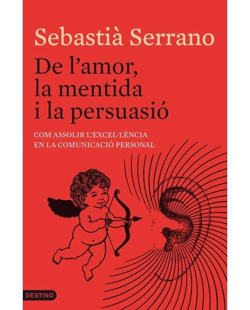 De l'amor, la mentida i la persuasió: Com assolir l'excel·lència en la comunicació personal (Capa mole com abas) 1