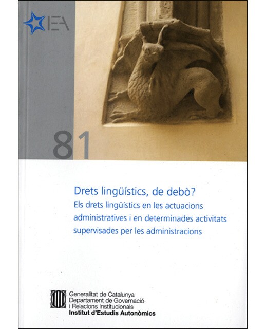 Drets lingüístics, de debò? els drets lingüístics en les actuacions administratives i en determinades activitats supervisades per les administra 1