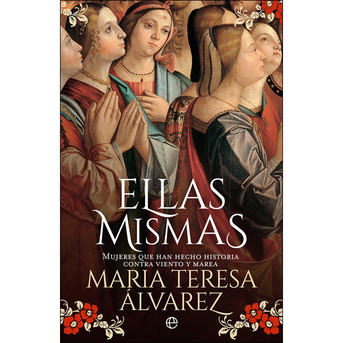 Ellas Mismas: Mujeres Que Han Hecho Historia Contra Viento Y Marea 1