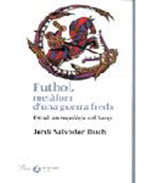 Fútbol, metàfora d'una guerra.: Estudi antropològic del Barça (Capa mole) 1