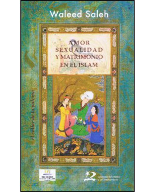 Amor. Sexualidad Y Matrimonio En El Islam 1