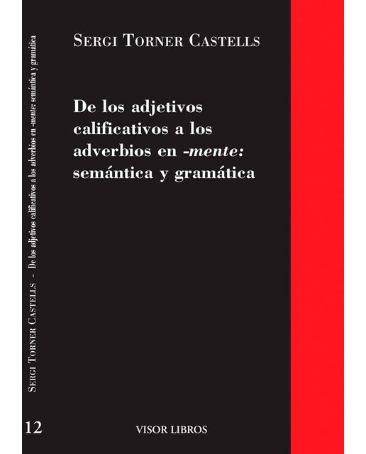 De los adjetivos calificativos a los adverbios en -mente: semántica y gramática(Tapa blanda) 1